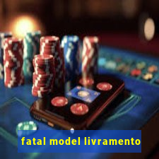 fatal model livramento